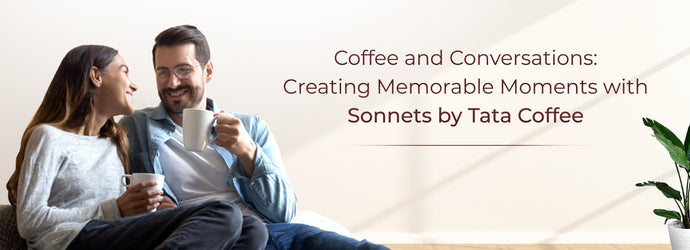Coffee and Conversations: Creating Memorable Moments with Sonnets by Tata Coffee