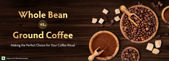 Whole Bean vs. Ground Coffee: Making the Perfect Choice for Your Coffee Ritual